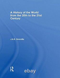 A History of the World From the 20th to the 21st Century by Grenville New