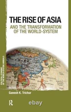 Asia and the Transformation of the World-System by Ganesh K. Trichur NEW BOOK