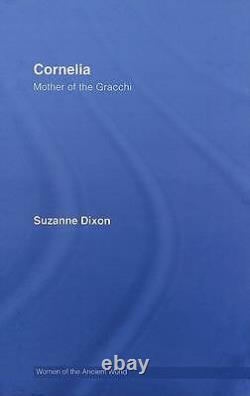 Cornelia Mother of the Gracchi (Women of the Ancient World) by Dixon New
