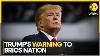 Donald Trump S Warning To Brics Nation Including India World News