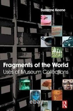 Fragments of the World Uses of Museum Collections 9781138137486 Brand New