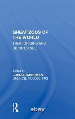 Great Zoos of the World Their Origins and Significance by Zuckerman New