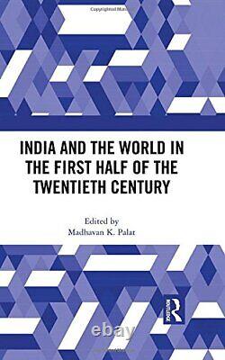 India and the World in the First Half of the Twentieth Century by Palat New