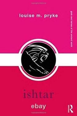 Ishtar (Gods and Heroes of the Ancient World), Pryke 9781138860735 New