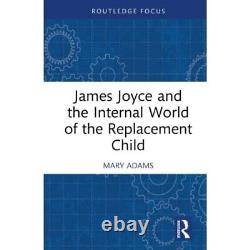 James Joyce and the Internal World of the Replacement C Hardback NEW Adams, Ma