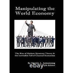 Manipulating the World Economy The Rise of Moder Hardback NEW Armstrong