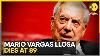 Mario Vargas Llosa Nobel Prize Winning Author Dies At 89 World News Wion