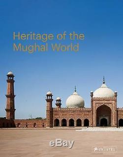 NEW Heritage of the Mughal World The Aga Khan Historic Cities Programme