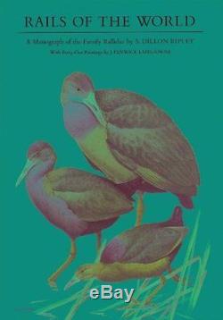 NEW Rails of the World A Monograph of the Family Rallidae by S. Dillon Ripley