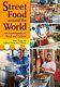 New Street Food Around The World An Encyclopedia Of Food And Culture