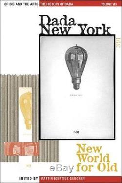 NEW The History of Dada Dada New York New World for Old (Crisis and the Arts)