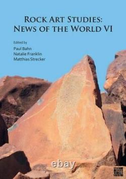 Rock Art Studies News Of The World VI GU Archaeopress Paperback Softback