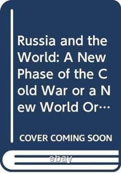 Russia and the World A New Phase of the Cold W, Kaplan