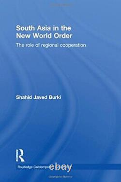 South Asia in the New World Order The Role of, Burki