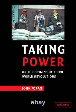 Taking Power On the Origins of Third World Revo, Foran, John, New