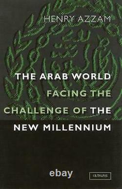 The Arab World Facing the Challenge of the New Millennium 9781860648168
