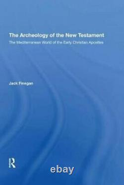 The Archaeology Of The New Testament The Mediterranean World Of. 9780367290184