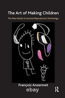 The Art of Making Children The New World of As, Ansermet Hardcover