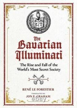 The Bavarian Illuminati The Rise and Fall of the World's Most S. 9781644113776