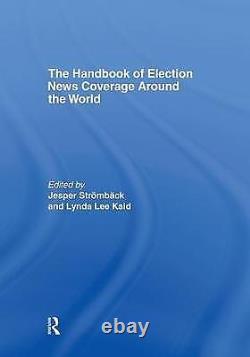 The Handbook of Election News Coverage Around the World 9780805860368