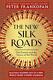 The New Silk Roads The Present And Future Of The World By Frankopan, Peter The