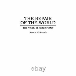 The Repair of the World Novels of Marge Piercy Contri Hardcover NEW Westerlu