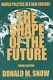 The Shape Of The Future World Politics In A New Century, Snow 9780765603715