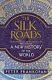 The Silk Roads A New History Of The World By Frankopan, Peter Book The Cheap