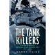 The Tank Killers A History Of America's World War Ii T Paperback New Yeide, H