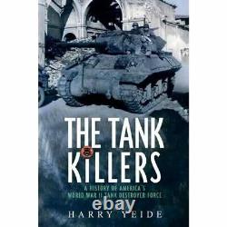 The Tank Killers A History of America's World War II T Paperback NEW Yeide, H