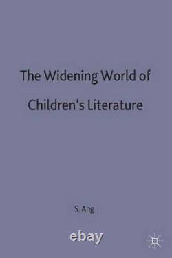 The Widening World of Children's Literature, Ang, Susan, New, Book