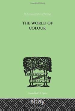 The World Of Colour (International Library of Psychology) by David New