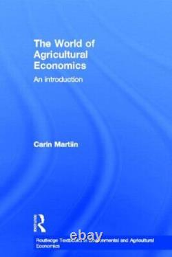 The World of Agricultural Economics An Introdu, Martiin