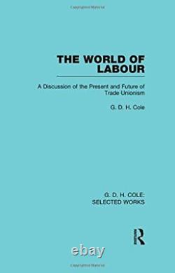 The World of Labour (Routledge Library Editions), Cole 9780415597289 New