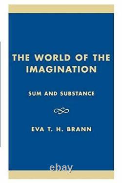 The World of the Imagination Sum and Substance. Brann, T. 9780847677764 New. #=