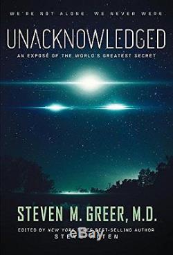Unacknowledged An Expose of the World''s Great by Steven Greer Hardback Book New