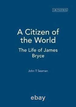 Citoyen du Monde: La vie de James Bryce 9781845111267 Tout neuf