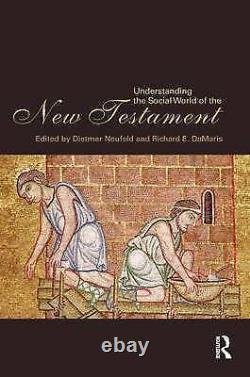 Comprendre Le Monde Social Du Nouveau Testament Par Dietmar Neufeld