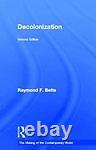 Décolonisation (La création du monde contemporain) par Betts, Betts New