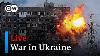 La Russie Envahit L'ukraine Live Dw News Livestream Headline News De Partout Dans Le Monde