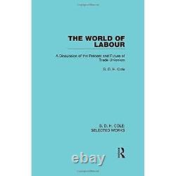 Le Monde Du Travail (éditions De La Bibliothèque Routledge), Cole 9780415597289 Nouveau