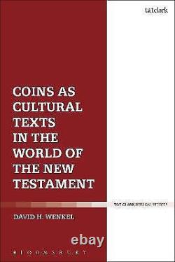 Les pièces de monnaie comme textes culturels dans le monde du Nouveau Testament 9780567670731