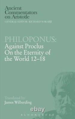 Nouveau, Philoponus Against Proclus On The Eternity Of The World 12-18 Ancient Co