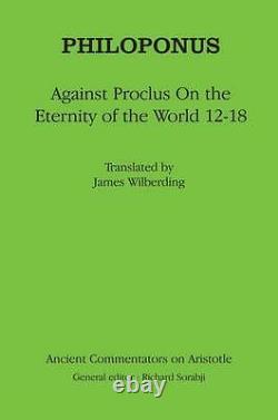Nouveau, Philoponus Against Proclus On The Eternity Of The World 12-18 Ancient Co