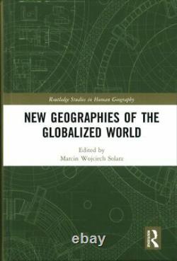 Nouvelles Géographies Du Monde Mondialisé Par Marcin Wojciech Solarz 9781138676411