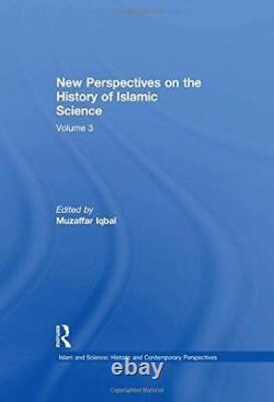 Nouvelles Perspectives Sur L'histoire De La Science Islamique Volume 3