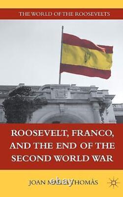 Roosevelt, Franco, Et La Fin De La Seconde Guerre Mondiale Le Monde Des Rooseve