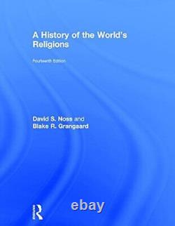 Une histoire des religions du monde, Noss, Grangaard 9781138211681 Nouveau